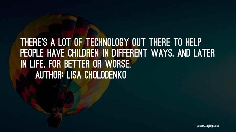 Lisa Cholodenko Quotes 608502