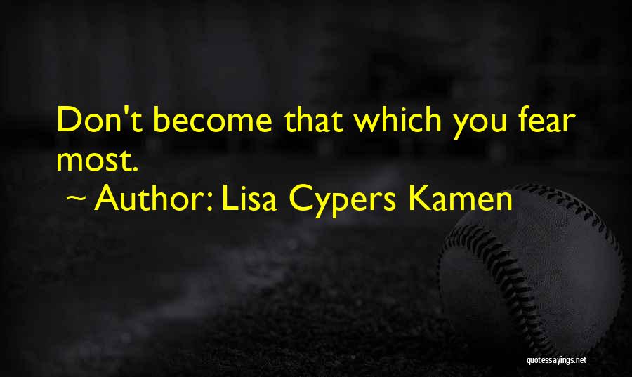 Lisa Cypers Kamen Quotes 390809