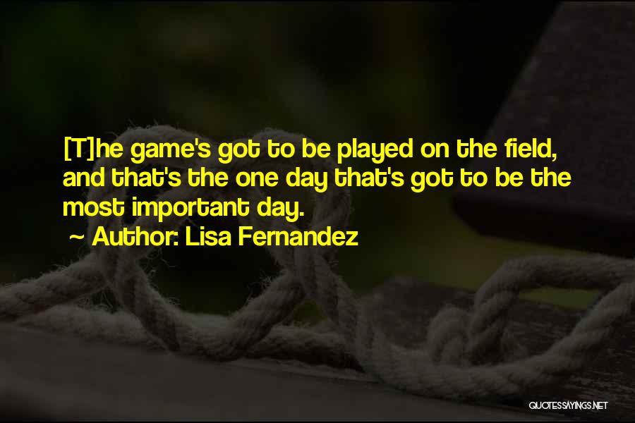 Lisa Fernandez Quotes 944684