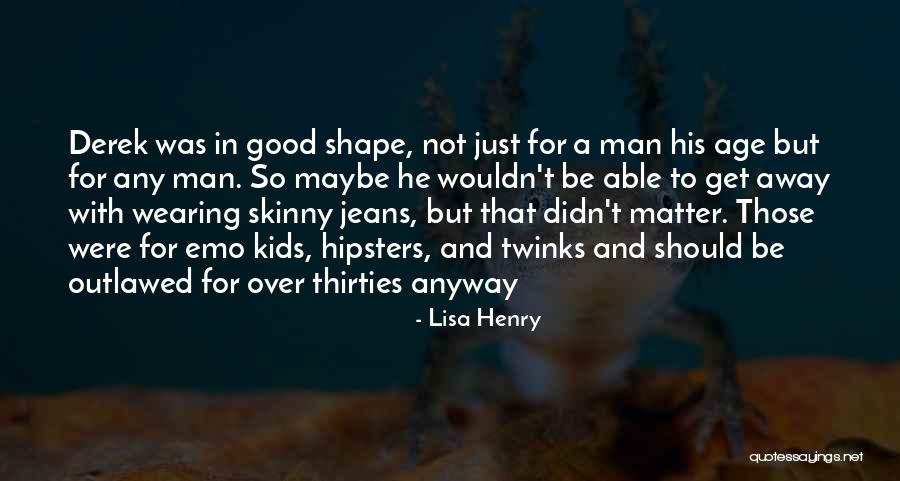 Lisa Henry Quotes 1122029