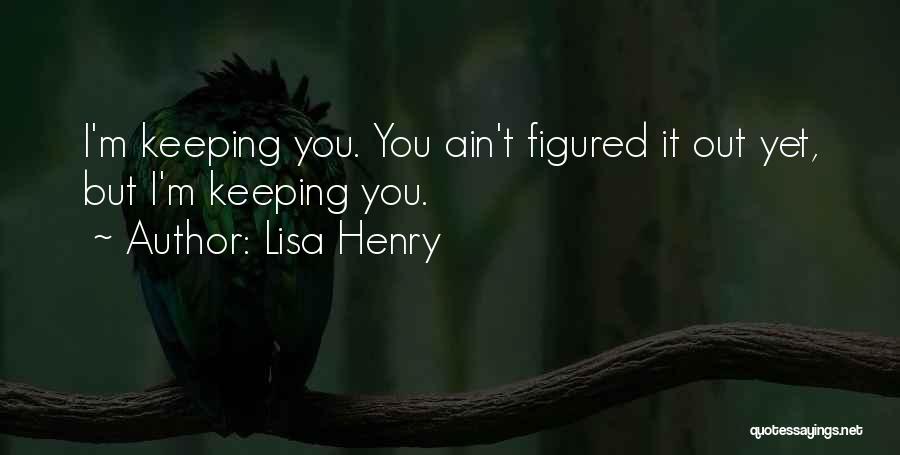 Lisa Henry Quotes 723795