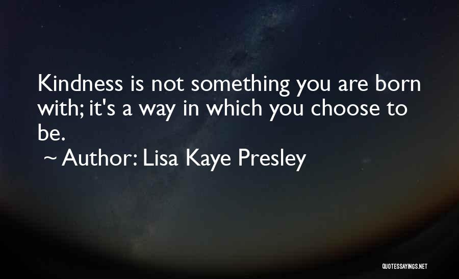 Lisa Kaye Presley Quotes 723830