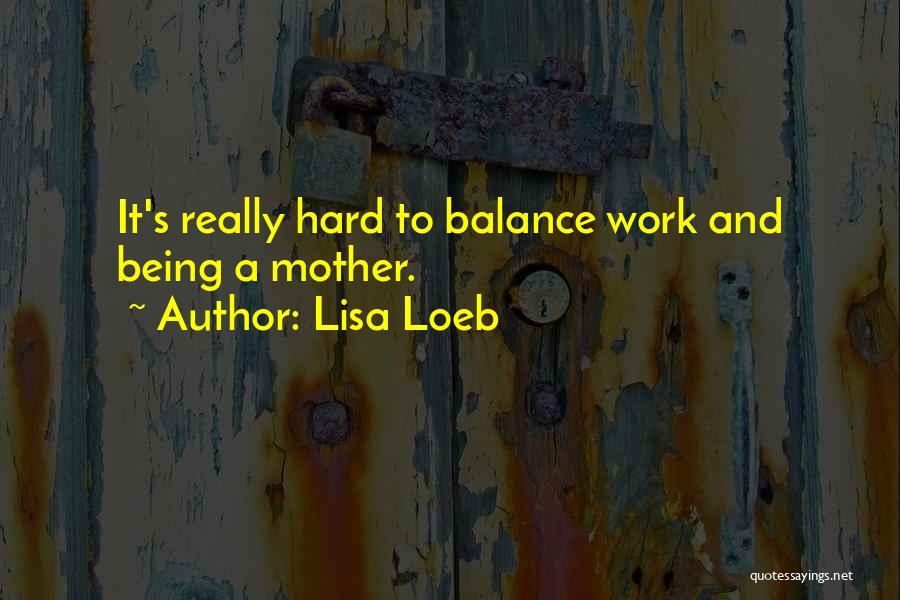 Lisa Loeb Quotes 110469