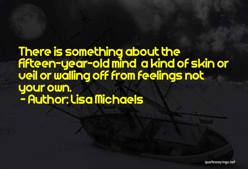 Lisa Michaels Quotes 779854