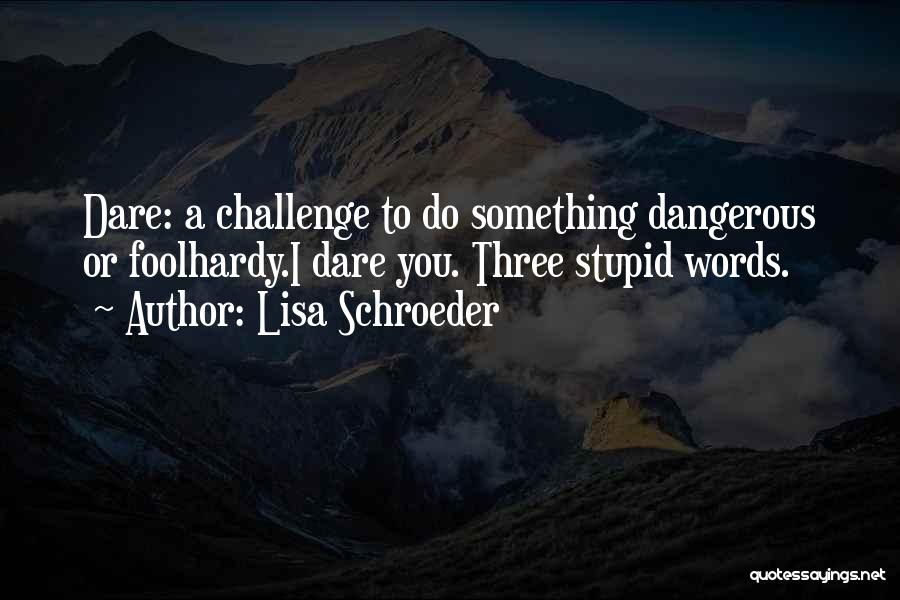 Lisa Schroeder Quotes 2052674