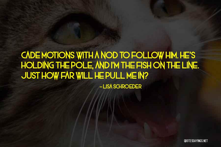 Lisa Schroeder Quotes 749259