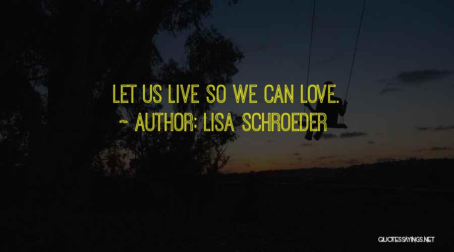 Lisa Schroeder Quotes 816971