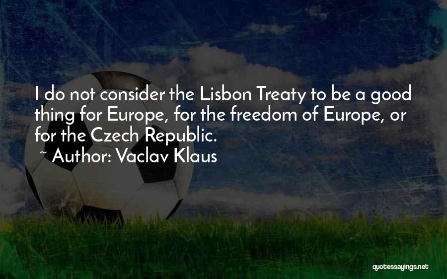 Lisbon Treaty Quotes By Vaclav Klaus