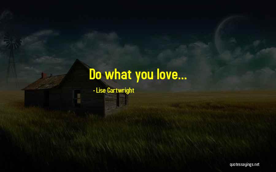 Lise Cartwright Quotes 911121