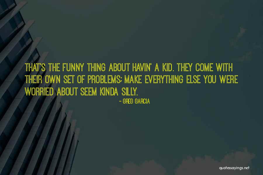 Lisps In Children Quotes By Greg Garcia Lisps In Children Quotes By Greg Garcia
