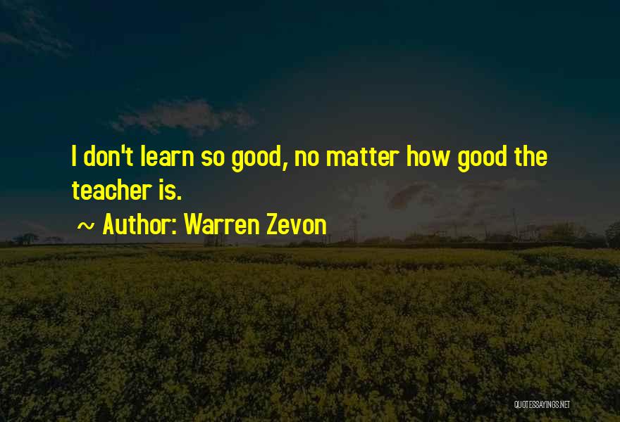 Lissenhall Quotes By Warren Zevon