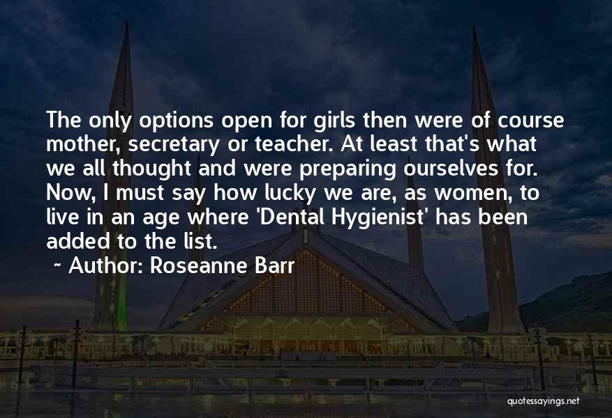 List Of Girl Quotes By Roseanne Barr