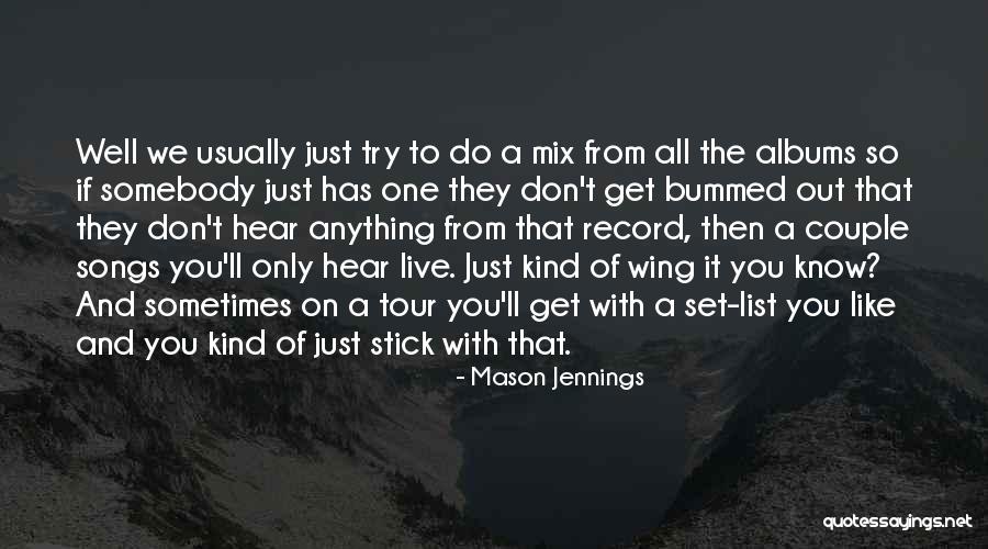 List Of Kind Quotes By Mason Jennings List Of Kind Quotes By Mason Jennings