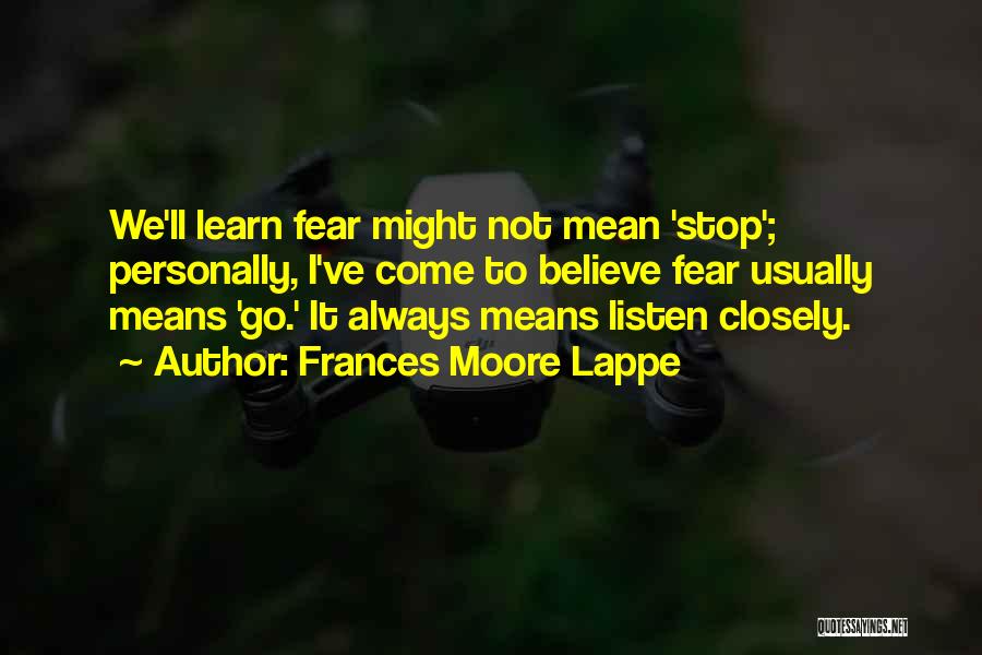 Listen Closely Quotes By Frances Moore Lappe