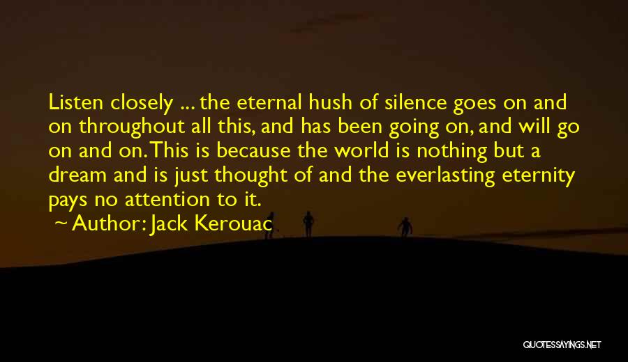 Listen Closely Quotes By Jack Kerouac