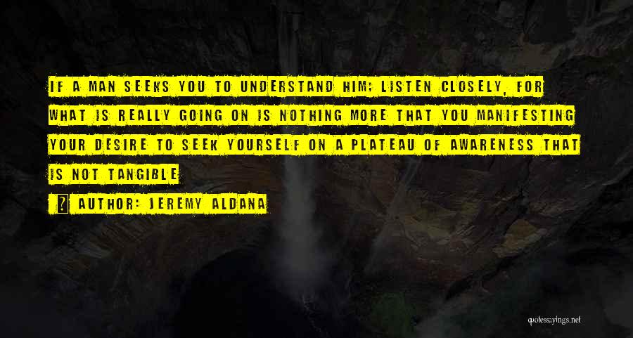 Listen Closely Quotes By Jeremy Aldana