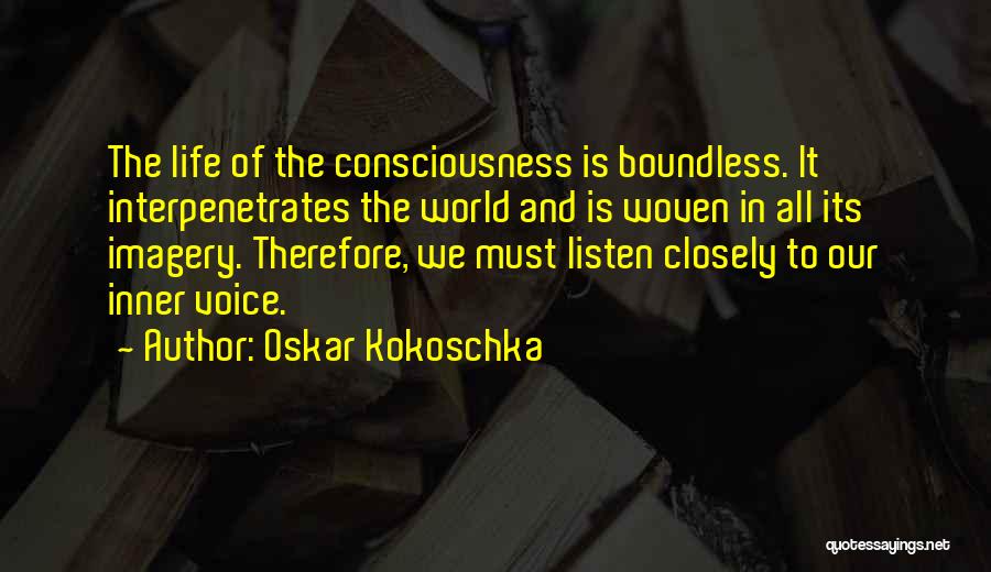 Listen Closely Quotes By Oskar Kokoschka