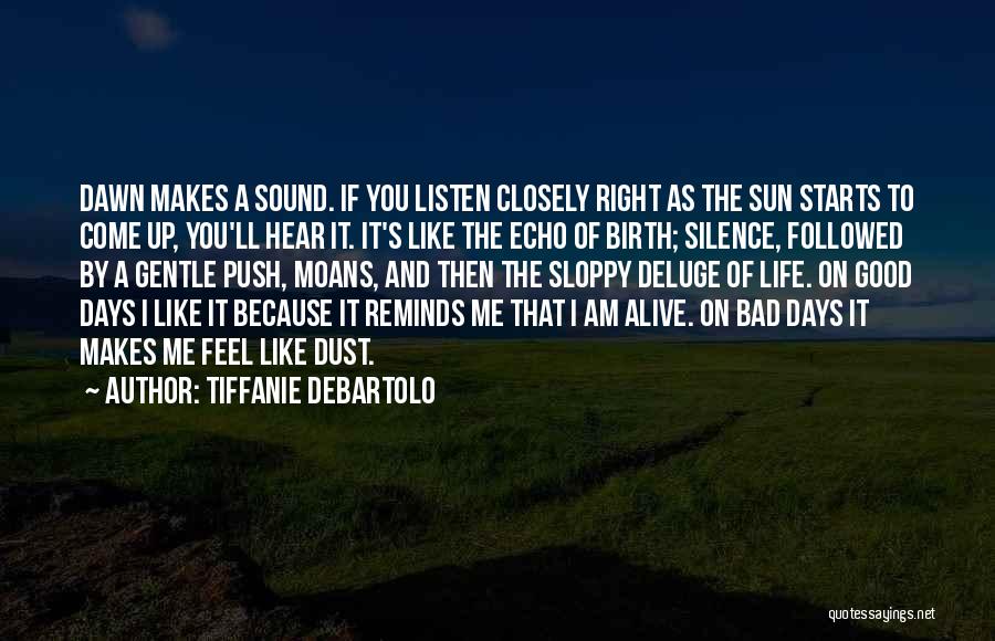 Listen Closely Quotes By Tiffanie DeBartolo