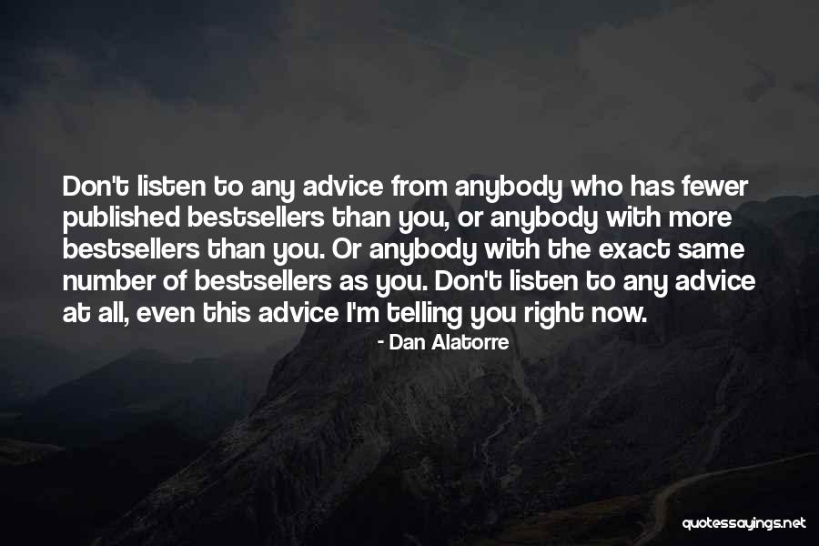 Listen Fewer Quotes By Dan Alatorre Listen Fewer Quotes By Dan Alatorre