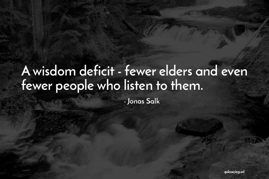 Listen Fewer Quotes By Jonas Salk Listen Fewer Quotes By Jonas Salk