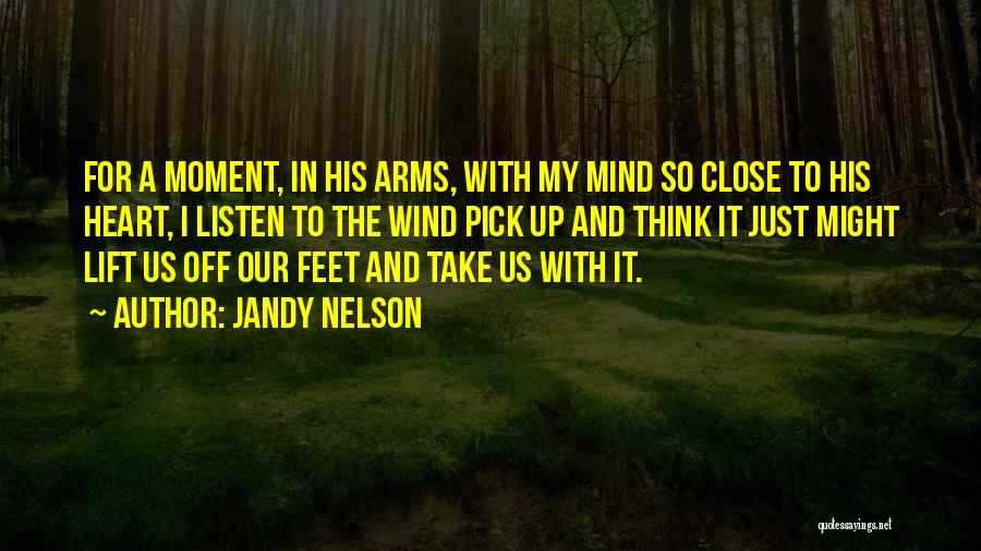 Listen Heart Mind Quotes By Jandy Nelson