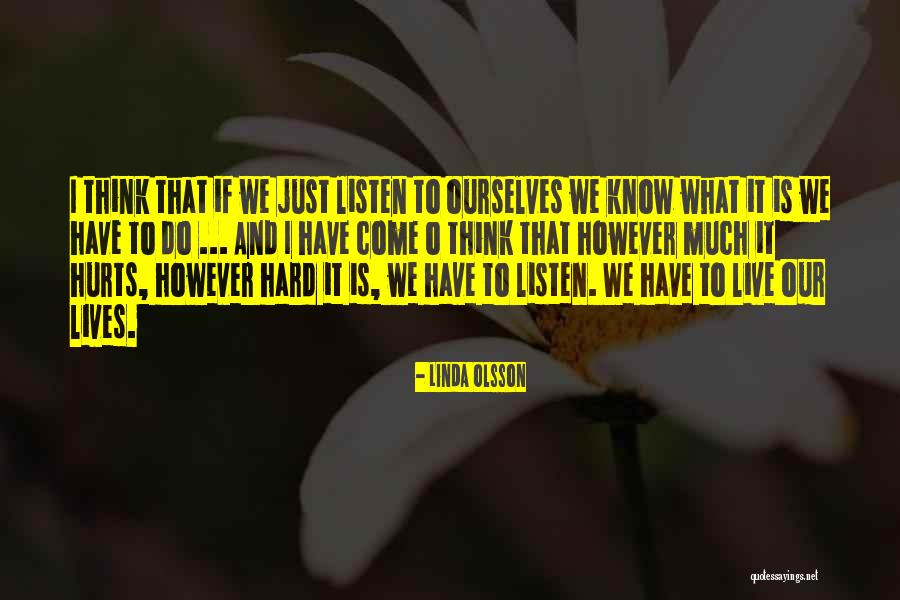 Listen Linda Quotes By Linda Olsson Listen Linda Quotes By Linda Olsson