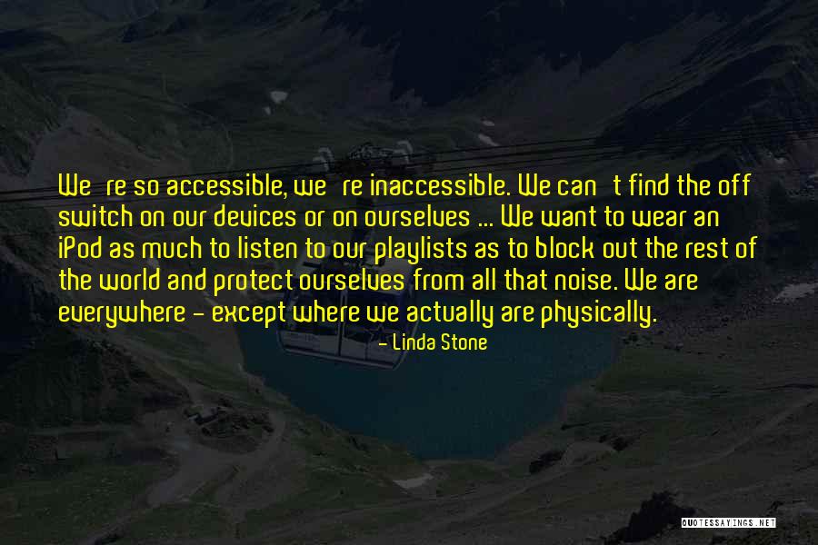 Listen Linda Quotes By Linda Stone Listen Linda Quotes By Linda Stone