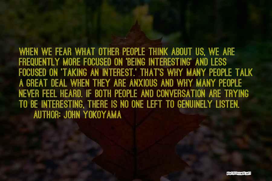 Listen More Talk Less Quotes By John Yokoyama