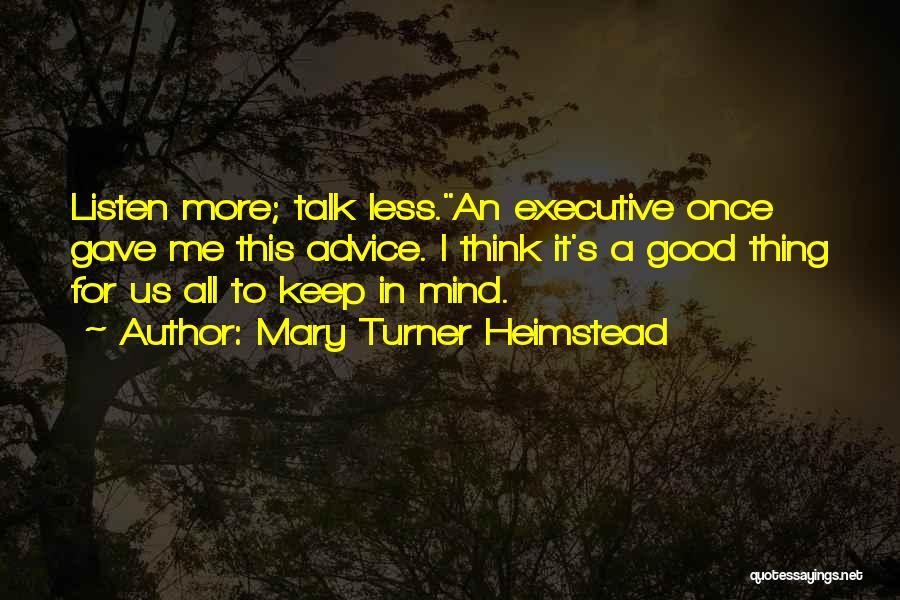 Listen More Talk Less Quotes By Mary Turner Heimstead