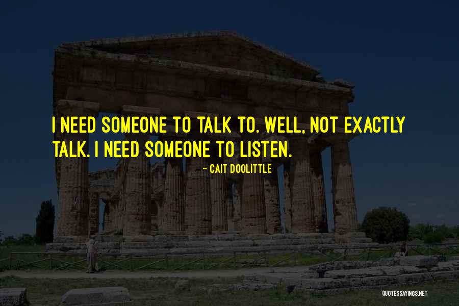 Listen More Than You Talk Quotes By Cait Doolittle Listen More Than You Talk Quotes By Cait Doolittle