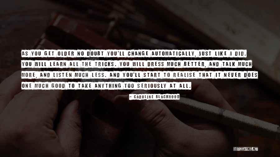 Listen More Than You Talk Quotes By Caroline Blackwood Listen More Than You Talk Quotes By Caroline Blackwood