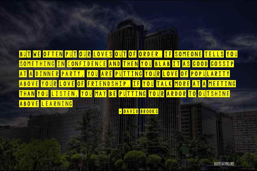 Listen More Than You Talk Quotes By David Brooks Listen More Than You Talk Quotes By David Brooks