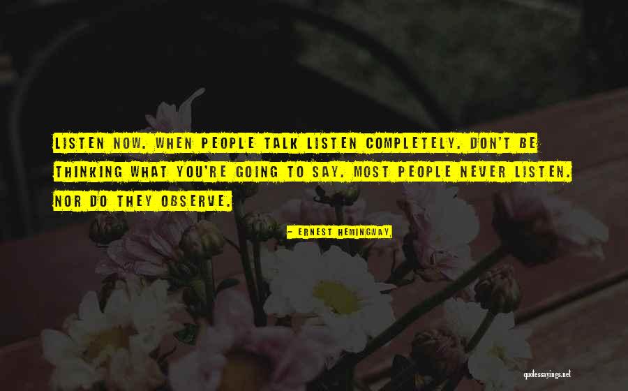 Listen More Than You Talk Quotes By Ernest Hemingway, Listen More Than You Talk Quotes By Ernest Hemingway,