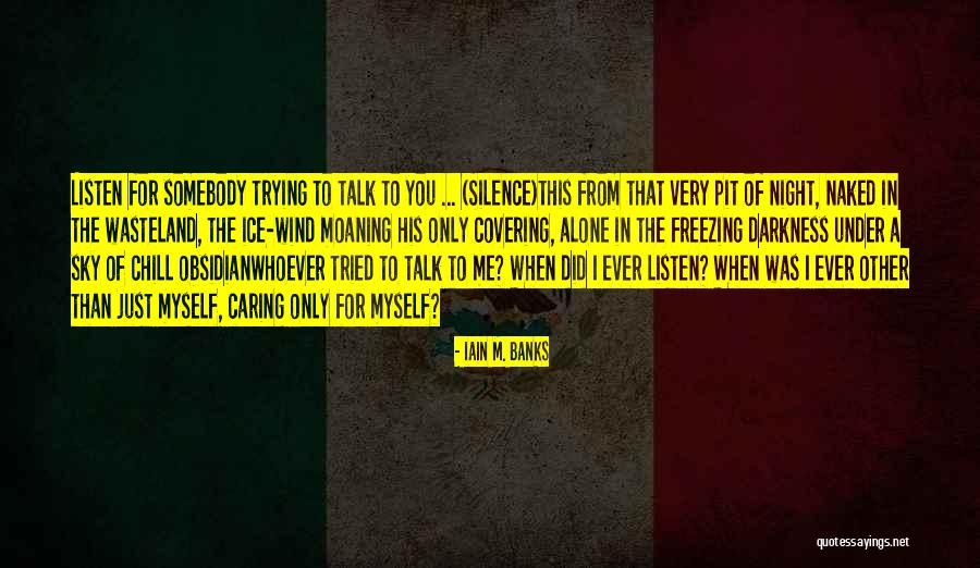 Listen More Than You Talk Quotes By Iain M. Banks Listen More Than You Talk Quotes By Iain M. Banks