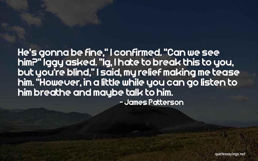 Listen More Than You Talk Quotes By James Patterson Listen More Than You Talk Quotes By James Patterson