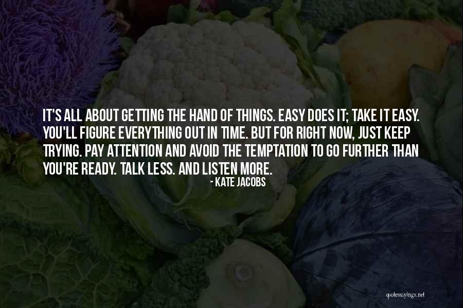 Listen More Than You Talk Quotes By Kate Jacobs Listen More Than You Talk Quotes By Kate Jacobs