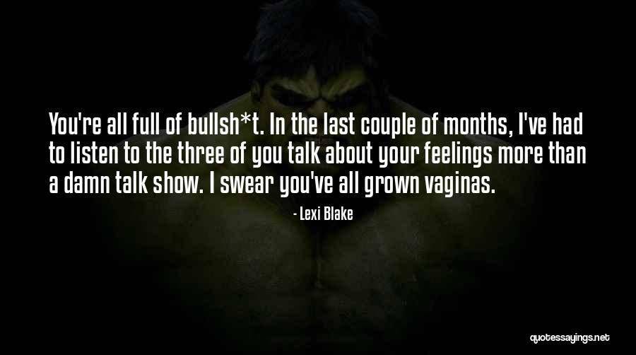 Listen More Than You Talk Quotes By Lexi Blake Listen More Than You Talk Quotes By Lexi Blake