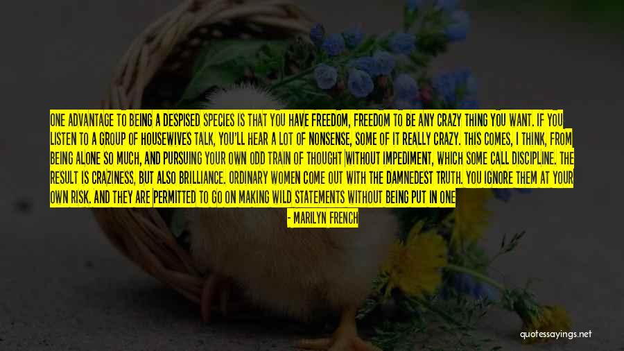 Listen More Than You Talk Quotes By Marilyn French Listen More Than You Talk Quotes By Marilyn French