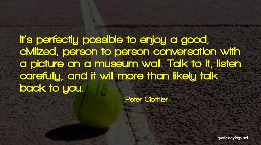 Listen More Than You Talk Quotes By Peter Clothier Listen More Than You Talk Quotes By Peter Clothier