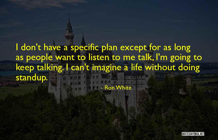 Listen More Than You Talk Quotes By Ron White Listen More Than You Talk Quotes By Ron White