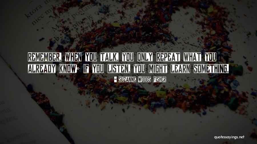 Listen More Than You Talk Quotes By Suzanne Woods Fisher Listen More Than You Talk Quotes By Suzanne Woods Fisher