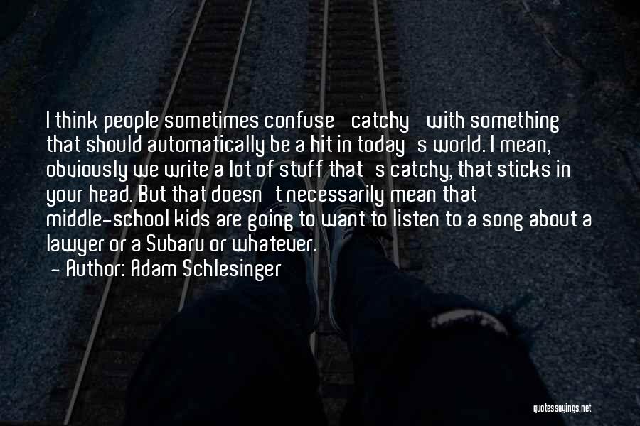 Listen Song Quotes By Adam Schlesinger