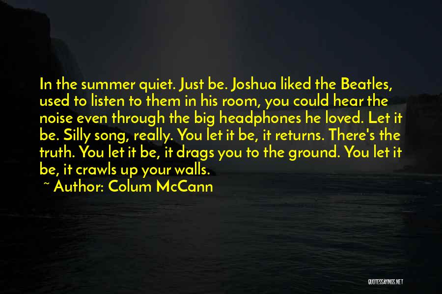 Listen Song Quotes By Colum McCann