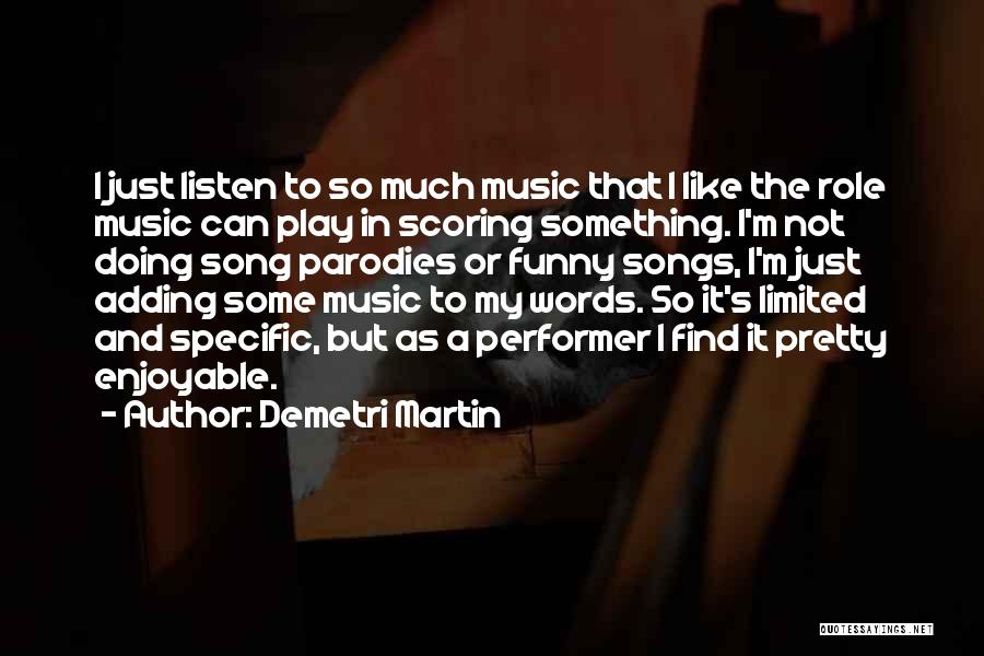 Listen Song Quotes By Demetri Martin