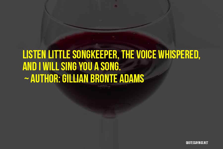 Listen Song Quotes By Gillian Bronte Adams