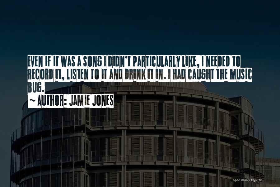 Listen Song Quotes By Jamie Jones