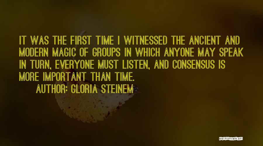 Listen The First Time Quotes By Gloria Steinem