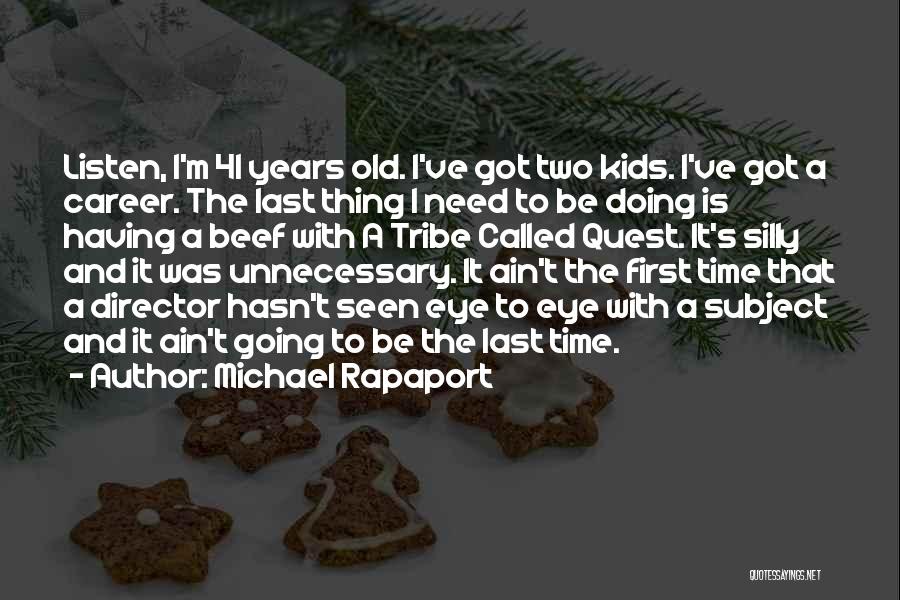 Listen The First Time Quotes By Michael Rapaport