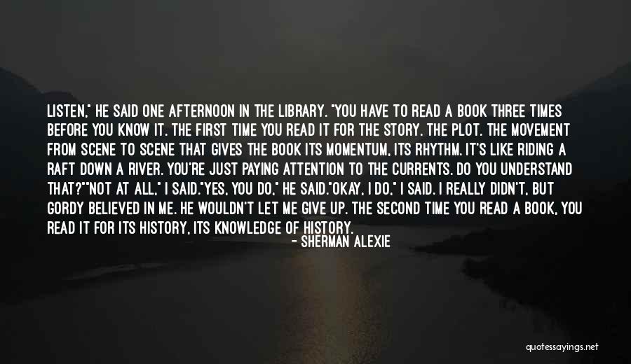 Listen The First Time Quotes By Sherman Alexie