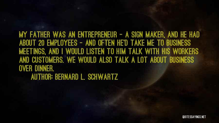 Listen To Customers Quotes By Bernard L. Schwartz